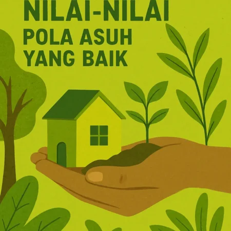 Mengajarkan Nilai-nilai Melalui Pola Asuh yang Baik